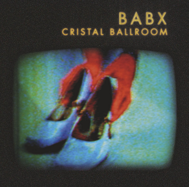 Babx — Cristal Ballroom